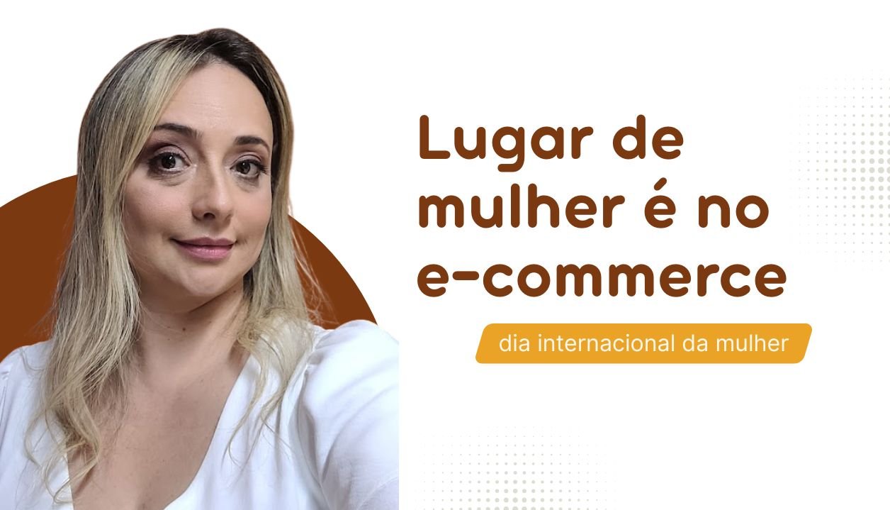Dia Internacional da Mulher: liderança feminina no e-commerce global